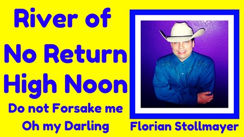 The River of No Return and High Noon (Do not Forsake me Oh my Darling) by Florian Stollmayer