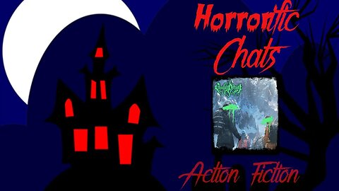 HORRORific Chats - Action Fiction