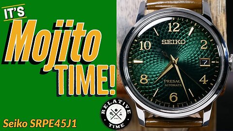 Forget Cocktail Time, It's All About The Mojito! Seiko SRPE45J1 Review