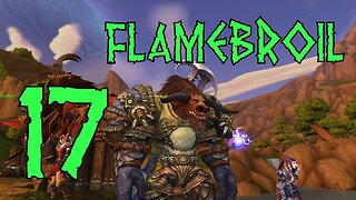 Flamebroil part 17 s2 - My Impressions of WoD [World of Warcraft]