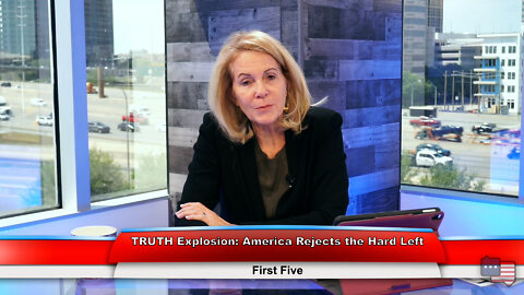 TRUTH Explosion: America Rejects the Hard Left | First Five 4.27.22