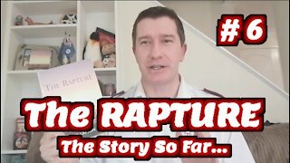 Study of The Rapture | Tutorial 06 | The Story So Far... | Rapture of the Church
