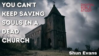 "You Can't Keep Saving Souls in a Dead Church" - Shun Evans - 12/12/2022