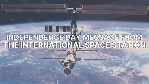 NASA Astronauts Send Fourth of July Wishes From the International Space Station