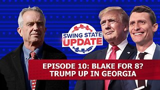 Episode 10: Blake for 8? Trump up in Georgia