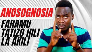 FAHAMU UGONJWA HUU WA KIAKILI | ANOSOGNOSIA | Kalungu