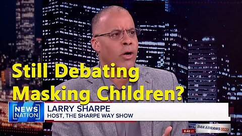 Why Are Politicians Trying to Mask Kids Again? - Larry Sharpe on Dan Abrams
