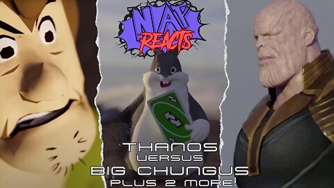 Big Chungus vs Thanos & More! NAP Reacts