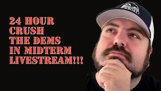 24 hour crush the democrats in the midterms livestream on Nov 5th at 7am et