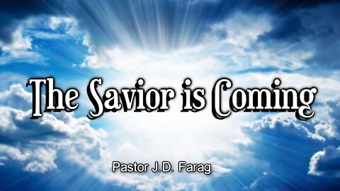 Prophecy Update: The Savior is Coming