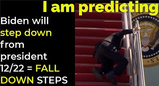 I am predicting: Biden will 'step down' from president 12/22 = FALL 'DOWN STEPS'