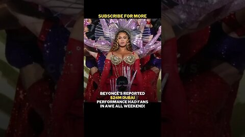 Beyonce 24 Million Performance At Dubai