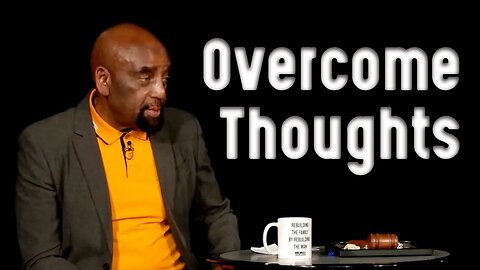 Overcome evil with good: Overcome thoughts