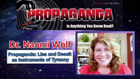 Dr. Naomi Wolf - Propaganda: Use and Deceit as Instruments of Tyranny