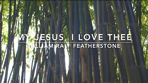 My Jesus, I Love Thee | Songs and Everlasting Joy