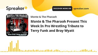 Monte & The Pharaoh Present This Week In Pro Wrestling Tribute to Terry Funk and Bray Wyatt