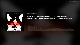 430:Crypto Loses Benefit of Doubt::SBF Denies Stealing Funds::CFTC Presses on Ooki DAO::(..)