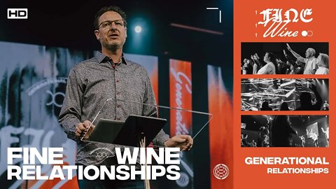 FINE WINE PT. I | GENERATIONAL RELATIONSHIPS | PASTOR MARK ALLEN