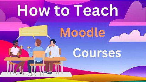 How to Teach a Moodle Course