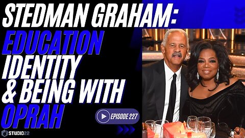 Stedman Graham on Education, Identity, and his Relationship with Oprah Winfrey (Part 2)