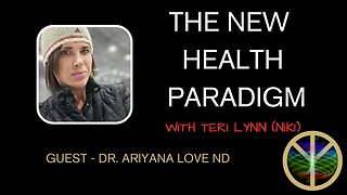 New Health Paradigm with Dr. Ariyana Love