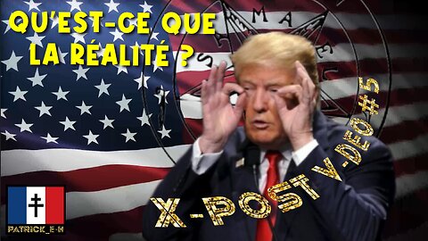 X-POST V-DEO #5 : Trump, un futur président d'enfer |ou| Qu'est-ce que la réalité ?