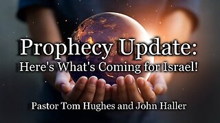 Prophecy Update: Here’s What’s Coming for Israel