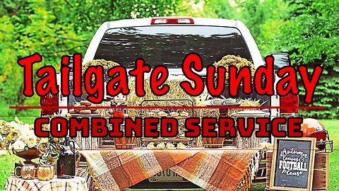 Tailgate Sunday | Combined Worship service