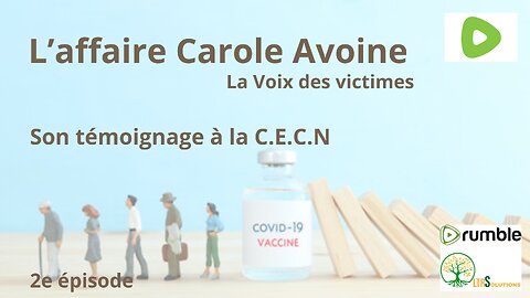 L'affaire Carole Avoine; La voix des victimes- Son témoignage au C.E.C.N- 2e épisode