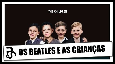 Os Beatles e as Crianças | The Beatles and the Children | Pitadas do Sal