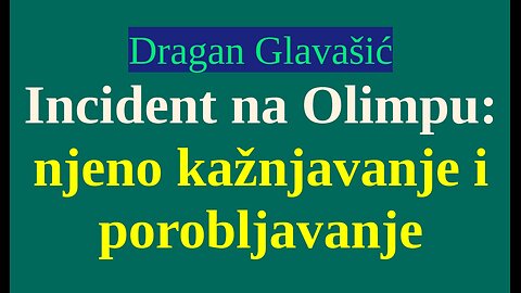 Dragan Glavašić - Incident na Olimpu (njeno kažnjavanje i porobljavanje)