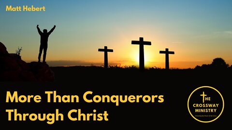 More Than Conquerors Through Christ