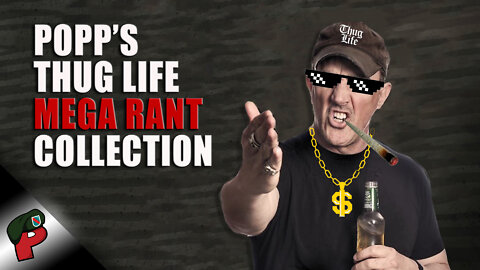 Popp’s Thug Life Mega Rant Collection | Grunt Speak Shorts