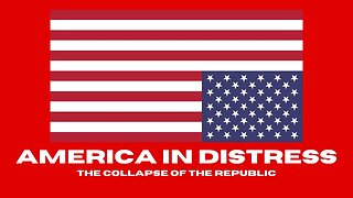 America in Distress: Our Societal Collapse