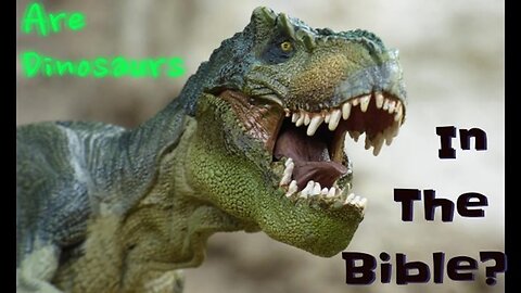 E3 Are Dinosaurs in the Bible?