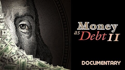 Documentary: Money As Debt II 'Promises Unleashed'