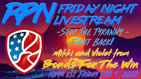 Bonds For The Win - End The Tyranny on Friday Night Livestream