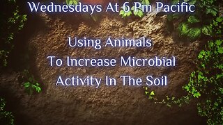 Gardens The Untold Story: Using Animals To Increase Microbial Activity In The Soil