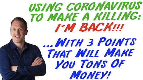 9/13/21 GETTING RICH FROM COVID: I’M BACK!!!…With 3 Points That Will Make You Tons Of Money!
