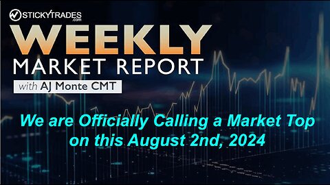 For the Record: I am officially calling a Market Top, on this day, August 2nd, 2024 - AJ Monte CMT