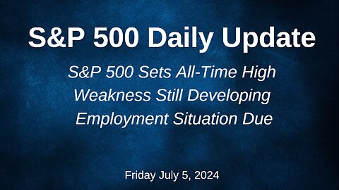 S&P 500 Daily Market Update for Friday July 5, 2024