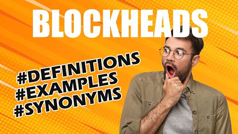 Definition and meaning of the word "blockheads"