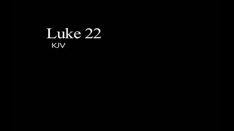 The Gospel of Luke KJV Chapter 22