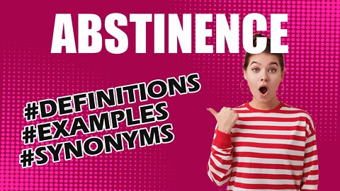 Definition and meaning of the word "abstinence"