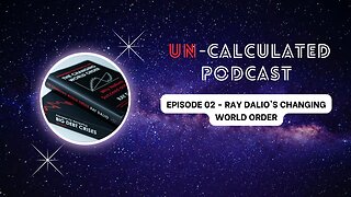 Ray Dalio's Principles for Dealing with the Changing World Order (Part 2 of 3) | EP02
