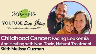 Childhood Cancer: Facing Leukemia and Healing with Non-Toxic, Natural Treatments | Melissa Guzman