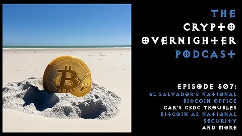 507:El Salvador’s National Bitcoin Office::CAR’s CBDC Troubles::Bitcoin as National Security & more