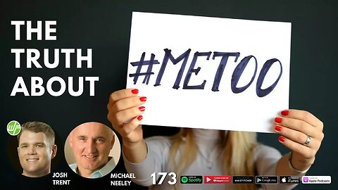 173 Michael Neeley: The Truth About #MeToo