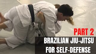Brazilian Jiu-Jitsu For Self Defense Part 2