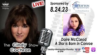 8.24.23 - Daire McCLeod, A Star is Born in Conroe - The Cindy Cochran Show